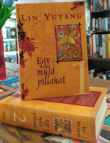 Lin Yutang - Egy múló pillanat 1-2. (I-II.)