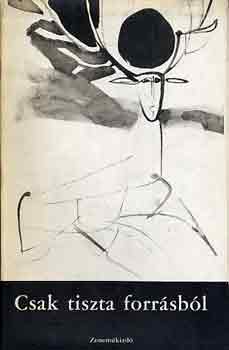 Fodor Ilona  (vlogatta) - Csak tiszta forrsbl (Kass Jnos rajzai)