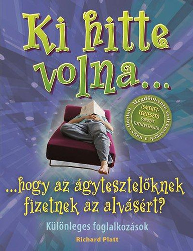 Richard Platt - Ki hitte volna...hogy az gytesztelknek fizettek az alvsrt?