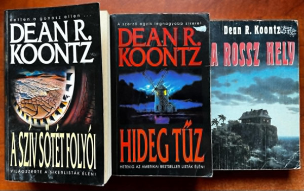 Dean R. Koontz - 3db Dean R. Koontz könyv :Hideg tűz, A rossz hely,A szív sötét folyói