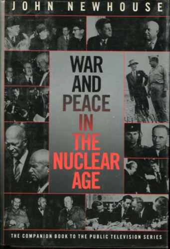 John Newhause - War amd Peace in the Nuclear Age