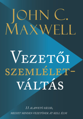 John C. Maxwell - Vezeti szemlletvlts