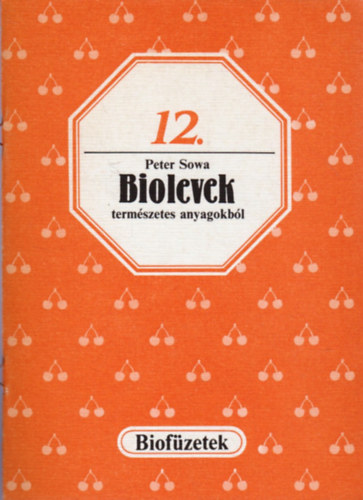 Peter Sowa - Biolevek term�szetes anyagokb�l (biof�zetek 12.)