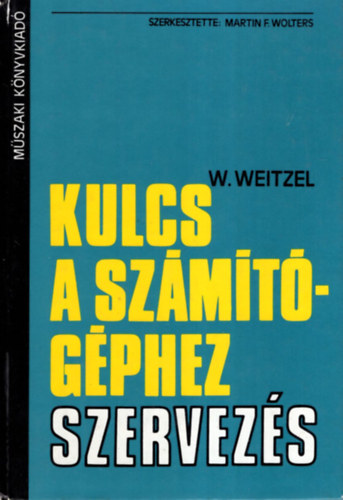 W. Weitzel - Kulcs a szmtgphez (szervezs)