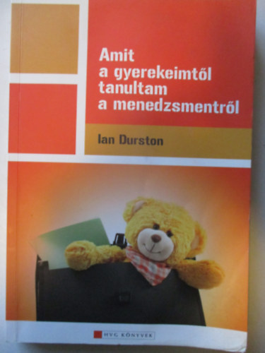 Ian Durston - Amit a gyerekeimtl tanultam a menedzsmentrl