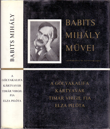 Babits Mihály - A gólyakalifa-Kártyavár-Tímár Virgil fia-Elza pilóta