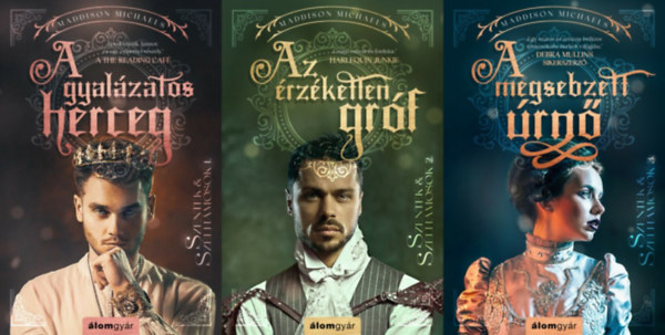 Maddison Michaels - A TELJES Szentek & Sz�lh�mosok sorozat: A gyal�zatos herceg + Az �rz�ketlen gr�f + A megsebzett �rn�