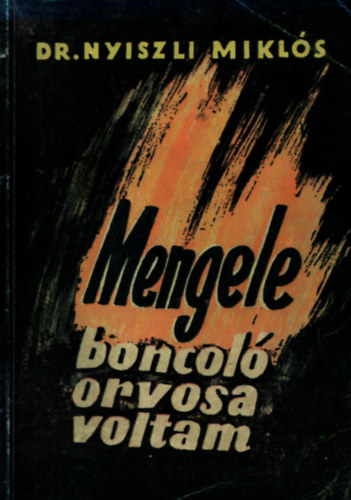 Dr. Nyiszli Mikl�s - Mengele boncol� orvosa voltam