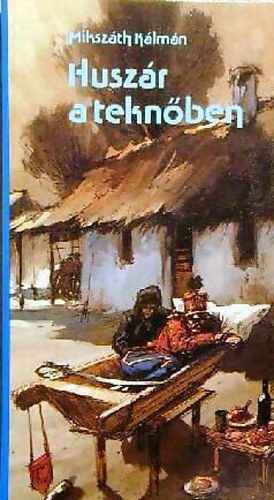Miksz�th K�lm�n - Husz�r a tekn�ben