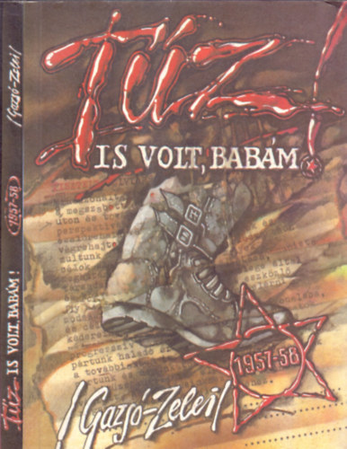 Gazsó Ferenc-Zelei Miklós - Tűz is volt, babám! (Alapszerv Kárhelyen 1957-58)