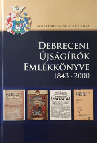 Gell�r Ferencn� Keonch Hajnalka - A debreceni �js�g�r�k eml�kk�nyve 1843-2000