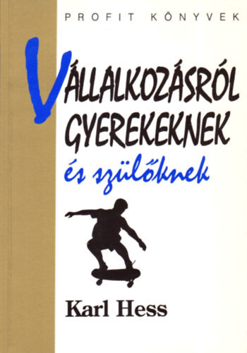 Karl Hess - Vllalkozsrl gyerekeknek s szlknek