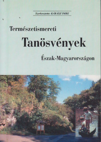Krsz Imre  (szerk.) - Termszetismereti Tansvnyek szak-Magyarorszgon