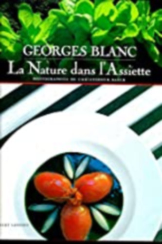 Georges Blanc - La Nature dans l'Assiette