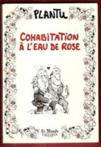 Livre Plantu - Cohabitation a l'eau de rose