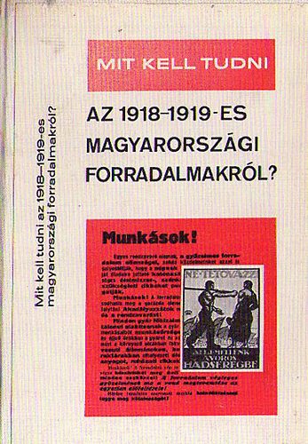 Botos Jnos - Mit kell tudni az 1918-1919-es magyarorszgi forradalmakrl?