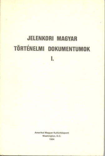 Jelenkori magyar történelmi dokumentumok I-IV.