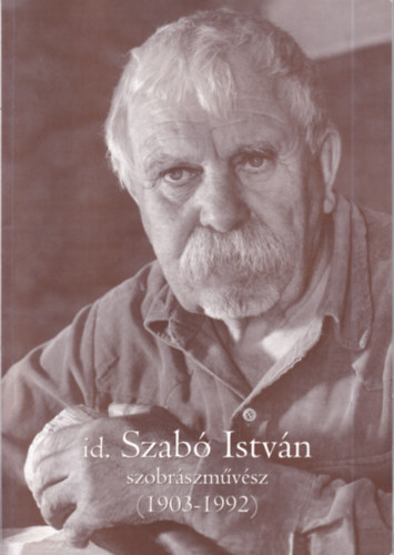 Kelemenn Pek Ildik  (szerz) - id. Szab Istvn szobrszmvsz
