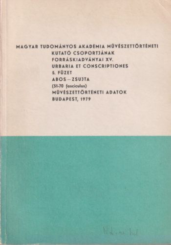 Aradi Nra  (szerk.) - A Magyar Tudomnyos Akadmia mvszettrtneti kutat csoportjnak forrskiadvnyai XV. 5. fzet