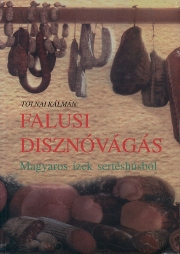 Tolnai K�lm�n - Falusi diszn�v�g�s - Magyaros �zek sert�sh�sb�l