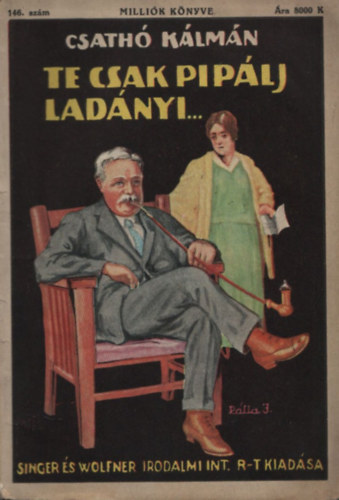 Csath� K�lm�n - Te csak pip�lj Lad�nyi... (Milli�k k�nyve 146.)