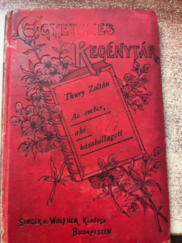 Thury Zolt�n - Az ember, aki hazaballagott