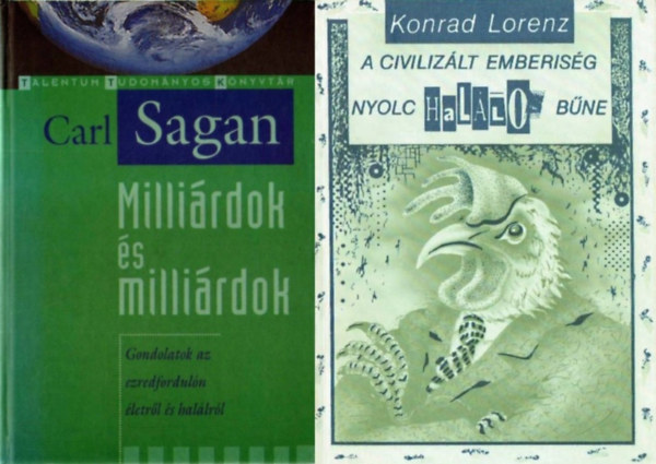 Konrad Lorenz Carl Sagan - Vilghr termszettudsok mvei: Carl Sagan: Millirdok s millirdok - Gondolatok az ezredforduln letrl s hallrl + Konrad Lorenz: A civilizlt emberisg nyolc hallos bne (2 db m)