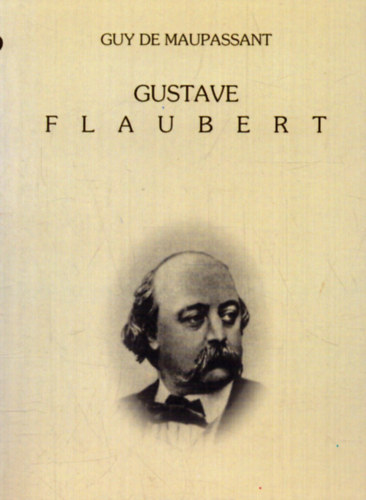 Maupassant - Gustave Flaubert