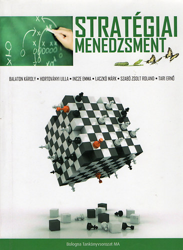 Balaton Károly; Hortoványi Lilla; Incze Emma; Laczkó Márk; Szabó Zsolt Roland; Tari Ernő - Stratégiai menedzsment