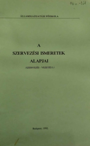 A szervez�si ismeretek alapjai (Szervez�s - Vezet�s I.)