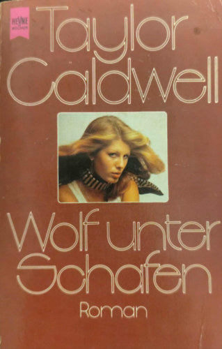 Taylor Caldwell - Wolf unter Schafen