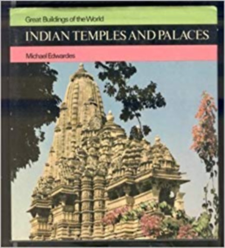 Michael Edwardes - Indian Temples and Places - Great Buildings of the World