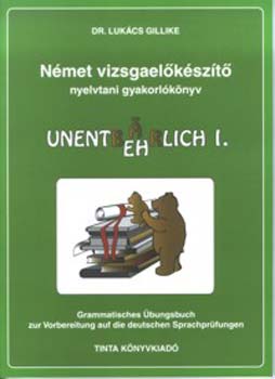 Dr. Lukcs Gillike - Nmet vizsgaelkszt nyelvtani gyakorlknyv I.