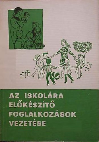 Farag Lszl  (Szerk.) - Az iskolra elkszt foglalkozsok vezetse