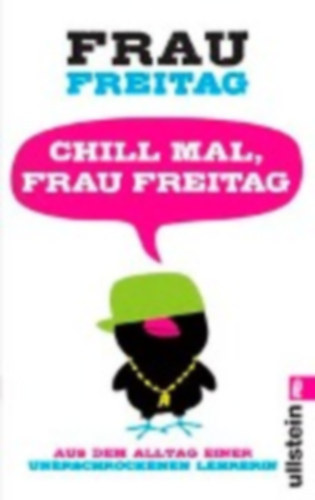 Frau Freitag - Chill mal, Frau Freitag - Aus dem Alltag einer unerschrockenen Lehrerin