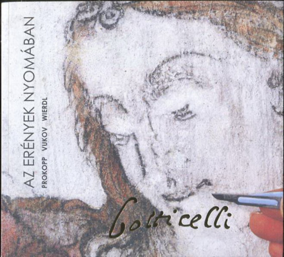 Wierdl Zsuzsanna, Vukov Konstantin Mria Prokopp - Botticelli - Az Ernyek nyomban