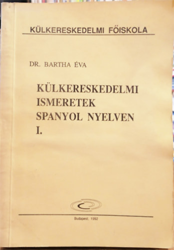 Dr. Bartha va - Klkereskedelmi ismeretek spanyol nyelven I.