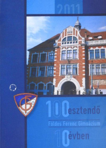 100 esztend� F�lder Ferenc Gimn�zium 10 �vben