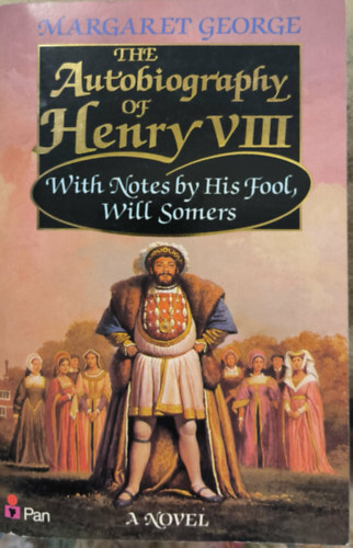 Margaret George - The Autobiography of Henry VIII.