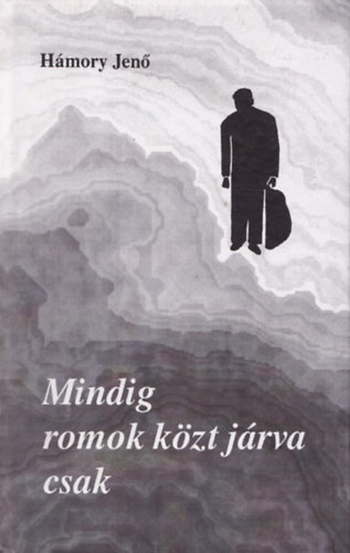 Hmory Jen - Mindig romok kzt jrva csak