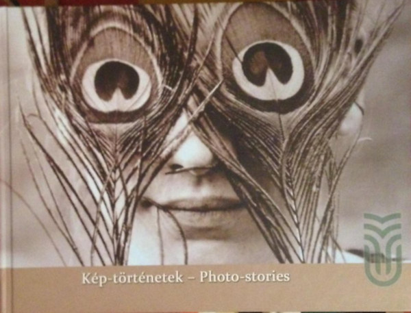 Dr.Szenkovics Dezs� T�th Orsolya  (szerk.) - K�p-t�rt�netek-Photo-stories