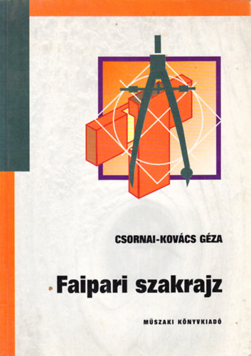 Csornai-Kovcs Gza - Faipari szakrajz