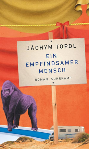 J�chym Topol - Ein empfindsamer Mensch - Roman
