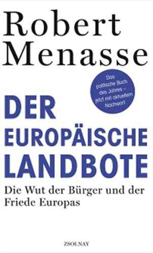 Robert Menasse - Der Europaische Landbote - Die Wut der B�rger und der Friede Europas (Zsolnay)