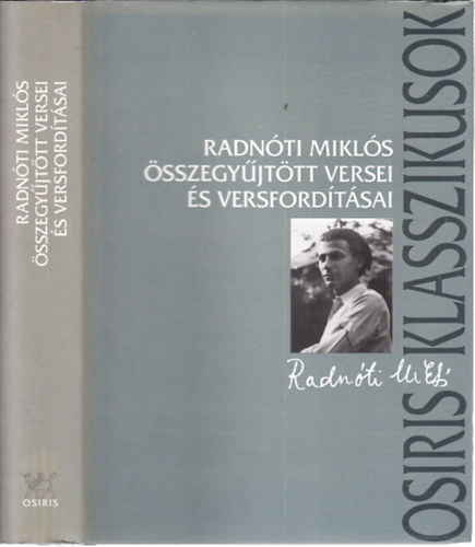 Radnóti Miklós összegyűjtött versei és műfordításai (Osiris klasszikusok)