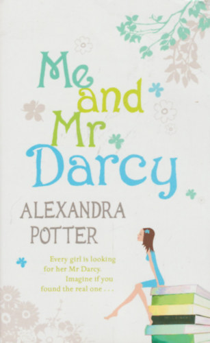 Alexandra Potter - Me and Mr Darcy