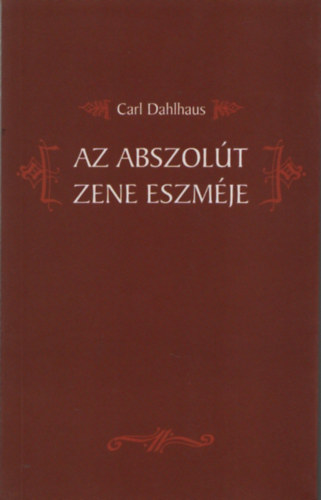 Carl Dahlhaus - Az abszolt zene eszmje