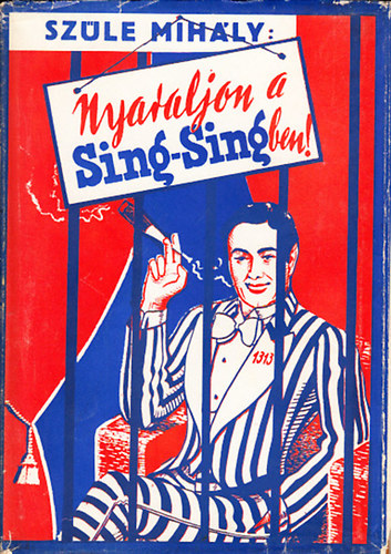 Sz�le Mih�ly - Egy bolond sz�zat csin�l - Nyaraljon a Sing Sing-ben (2 m� egy k�tetben)