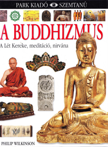 Philip Wilkinson - A buddhizmus - Szemtan sorozat