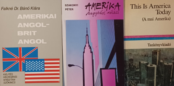 Lengyel Gabriella , Szakonyi Pter Falkn Dr. Bn Klra (vl.) - Amerikai knyvcsomag: Amerikai angol-brit angol - Az amerikai angol sajtossgai s eltrsei a brit angoltl + This Is America Today (A mai Amerika) + Amerika nagybcsi nlkl (3 m)+